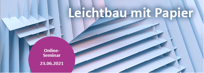 Leichtbau mit Papier – großes Interesse an Webinar in Kooperation mit Bayern Innovativ